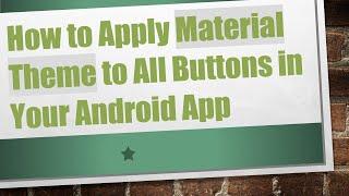 How to Apply Material Theme to All Buttons in Your Android App