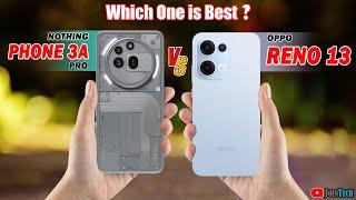 STOP Wasting Your Money on the WRONG Phone! NOTHING PHONE 3A PRO VS OPPO RENO 13