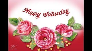 Happy Saturday Flowers Video - Good Morning Saturday Greetings