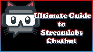 Streamlabs Chatbot - The Ultimate Guide