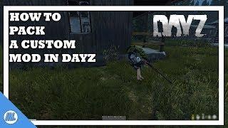 DAYZ  TOOLS: HOW TO PACK A CUSTOM MOD (ADDON BUILDER) #DayZ