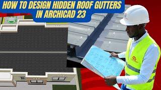 How to Design Hidden Roof Gutters in ArchiCAD 23