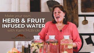 Make Your Own Herb & Fruit Infused Water with Kami McBride