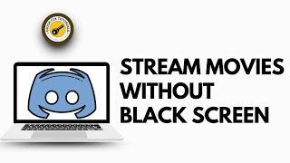 How to Stream Movies on Discord Without Black Screen