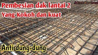 PEMBESIAN DAK LANTAI 2 YANG KOKOH DAN KUAT || anti dung-dung