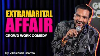 An Extramarital Affair By Vikas Kush Sharma | Standup Comedy | Crowd Work