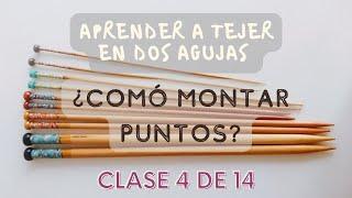 ¿Comó montar puntos en dos agujas? - 4° CLASE CURSO APRENDER A TEJER