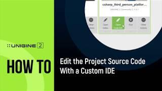 How To Edit Source Code With a Custom IDE - UNIGINE 2 Quick Tips