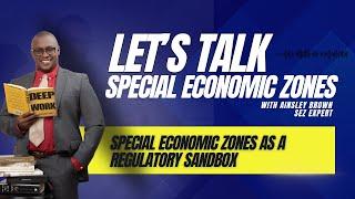 Lets Talk Special Economic Zones: Special Economic Zones as a Regulatory Sandbox