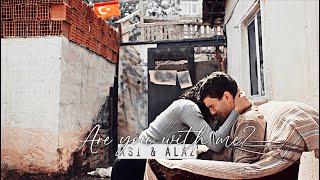 Asi & Alaz || Are you with me