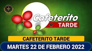 EL CAFETERITO TARDE Resultado del MARTES 22 de febrero de 2022 NÚMERO GANADOR 