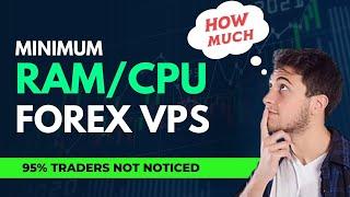 How Much RAM or CPU Need For Forex Trading - Choose Best VPS Hosting for FOREX Trading