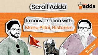 On Mughals, Marathas and Hindutva with Manu Pillai | Scroll Adda | Trailer