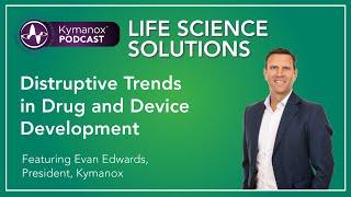 Disruptive Trends in Drug & Device Development
