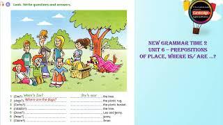 New Grammar Time 2 _ Unit 6 - Prepositions of place, Where is/are ...?