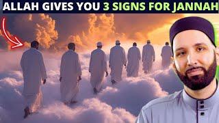 ALLAH GIVES YOU 3 SIGNS THAT YOU ARE GOING TO JANNAH