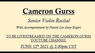 Cameron Gurss - Senior Violin Recital (6/12/21)