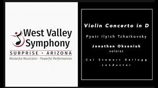 Tchaikovsky Violin Concerto in D Major - West Valley Symphony, AZ. Jonathan Okseniuk, violin soloist