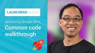 Accessing Google APIs: Common code walkthrough