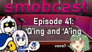 the smobcast: The Impromptu Q&A Episode | EP. 41