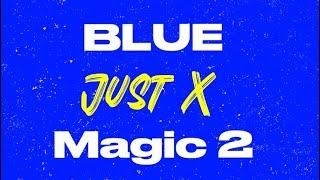 Just X - Blue Magic 2