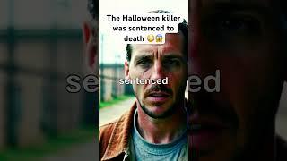 The Halloween killer was sentenced to death  #viral #shorts #fyp