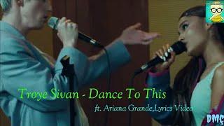 Troye Sivan - Dance To This ft. Ariana Grande | Lyrics Video |