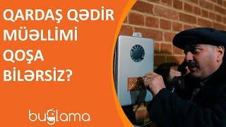 Buğlama TV - Qardaş Qədir Müəllimi Qoşa Bilərsiz?