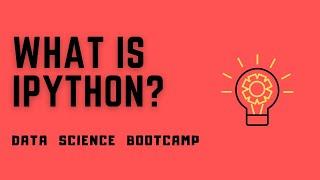 Data Science Bootcamp - #4 - What is IPython? IPython Shell vs Jupyter Notebook