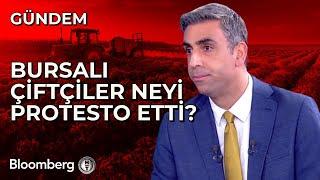 Bursalı Çiftçiler Neyi Protesto Etti?