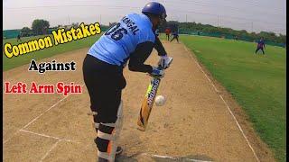 Common Mistakes Against Left Arm Spin Bowling