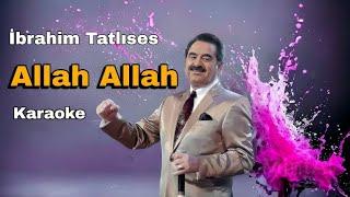 Ibrahim Tatlıses-Allah Allah- Karaoke (Md Altyapı)