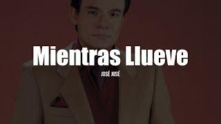 José José - Mientras Llueve (LETRA)