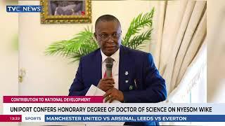 UNIPORT Confers Honorary Degree Of Doctor  Of Science On Nyesom Wike