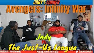 IM BACK!!! Avengers: Infinity War DEBATE! Jody vs The Just-Us League!