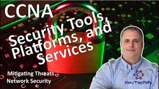 Security Tools, Platforms, and Services - Mitigating Threats - Net Sec - CCNA - KevTechify| vid 10