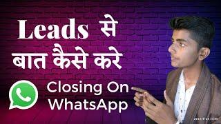 How to Talk With Leads On WhatsApp | Sale Closing Tips