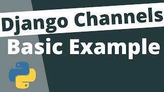 Django Channels Beginner Tutorial - Building a Basic Django Channels 3 App