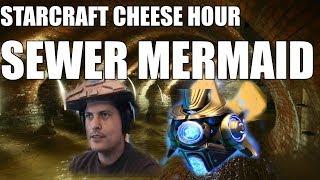 The Starcraft Cheese Hour #19 - Florencio the Sewer Mermaid (SUPER CHEESE TEAM)