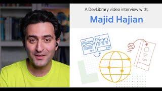 Interview with Majid Hajian, contributor to Google's Dev Library