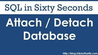 Attach or Detach Database - SQL in Sixty Seconds #068