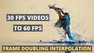 Play 30 FPS Videos in 60 FPS - Frame Doubling Interpolation