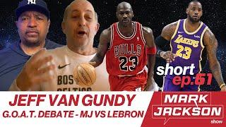 MJ VS LEBRON: JEFF VAN GUNDY ANSWERS THE QUESTION|S1 EP61 SHORT CLIP