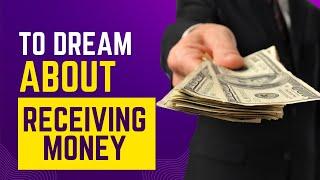 What does it mean to Dream about RECEIVING MONEY? Discover the dream interpretation