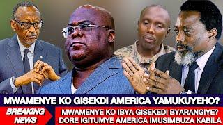 BREAKING NEWSMWAMENYE KO IBYA GISEKEDI BYARANGIYE?DORE IGITUMYE AMERICA IMUSIMBUZA KABILA KIRAVUZWE