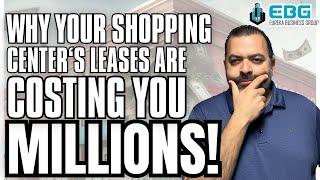 Why Your Shopping Center’s Leases Are Costing You Millions!