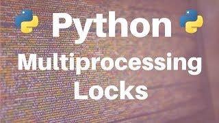 Multiprocessing in Python: Locks