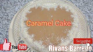 Caramel Cake My own version! Rivans Barredo  #caramelcake #cakeyummy