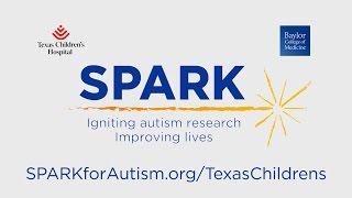 SPARK for Autism - Baylor College of Medicine and Texas Children's Hospital