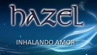 hazel  - INHALANDO AMOR